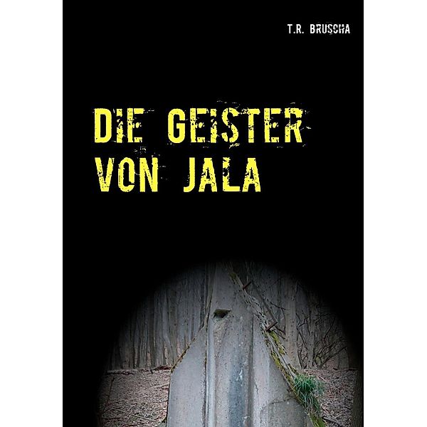 Die Geister von Jala, T. R. Bruscha