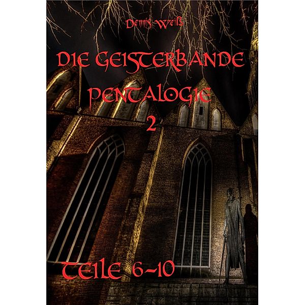 Die Geisterbande Pentalogie Teil 2 (Teile 6- 10), Dennis Weiss