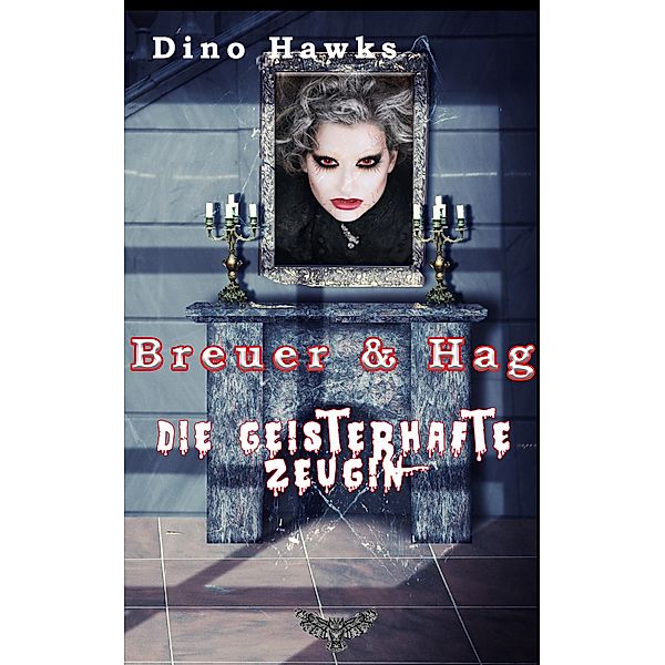 Die geisterhafte Zeugin / Breuer & Hag Bd.1, Dino Hawks