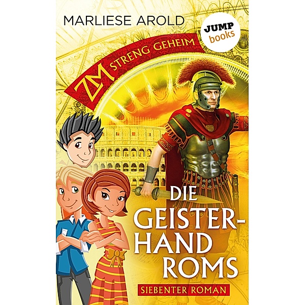 Die Geisterhand Roms / ZM - streng geheim Bd.7, Marliese Arold