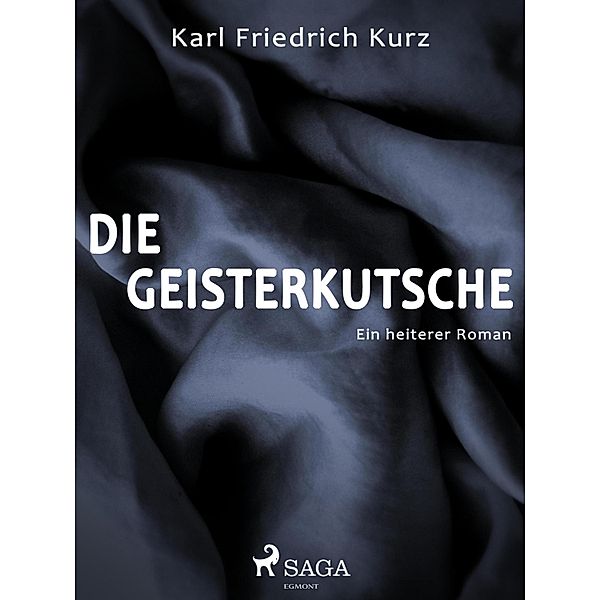 Die Geisterkutsche. Heiterer Roman, Karl Friedrich Kurz