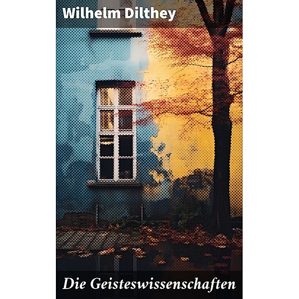 Die Geisteswissenschaften, Wilhelm Dilthey