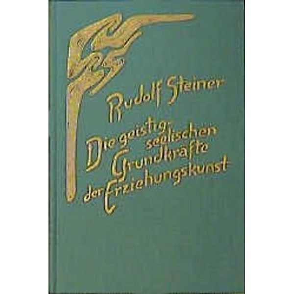 Die geistig-seelischen Grundkräfte der Erziehungskunst, Rudolf Steiner