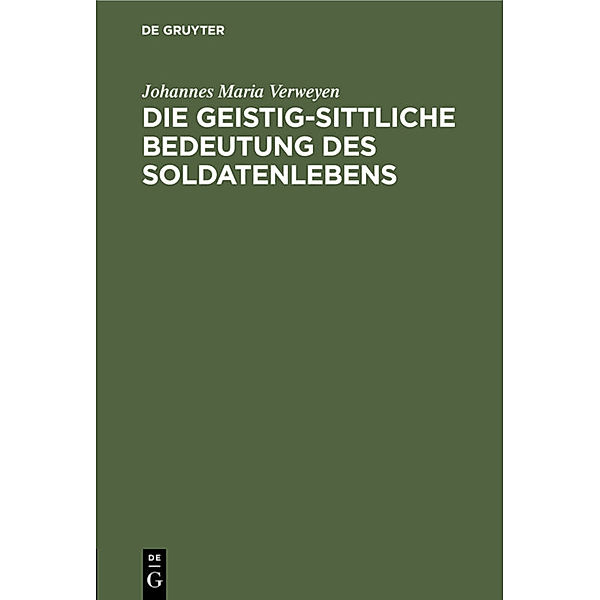 Die geistig-sittliche Bedeutung des Soldatenlebens, Johannes Maria Verweyen