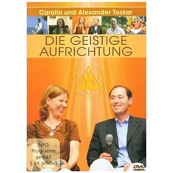 Die Geistige Aufrichtung, DVD, Alexander Toskar, Carolin Toskar