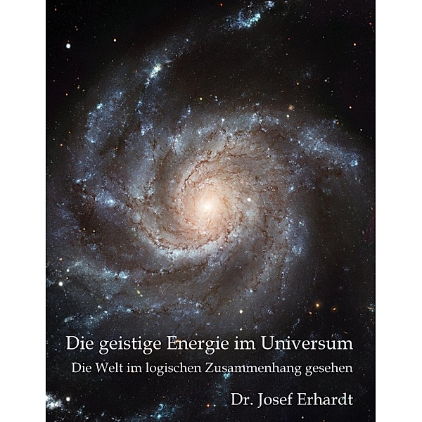 Die geistige Energie im Universum, Josef Erhardt