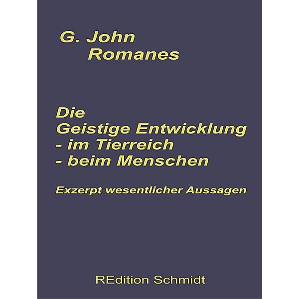 Die geistige Entwicklung im Tierreich - Die geistige Entwicklung beim Menschen / REdition Schmidt, G. John Romanes