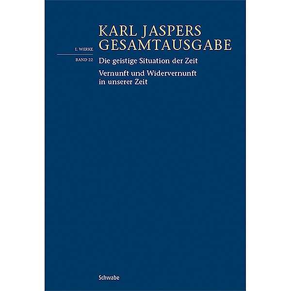 Die geistige Situation der Zeit / Vernunft und Widervernunft in unserer Zeit, Karl Jaspers
