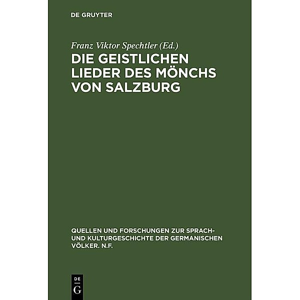 Die geistlichen Lieder des Mönchs von Salzburg / Quellen und Forschungen zur Sprach- und Kulturgeschichte der germanischen Völker. N.F. Bd.51