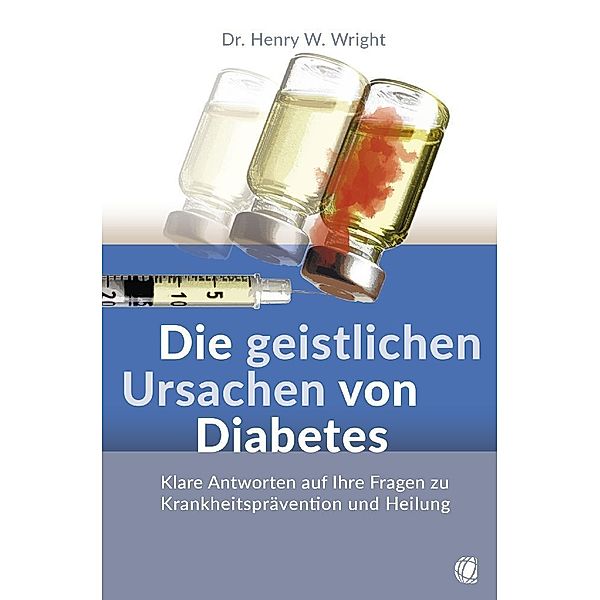 Die geistlichen Ursachen von Diabetes, Henry W. Wright