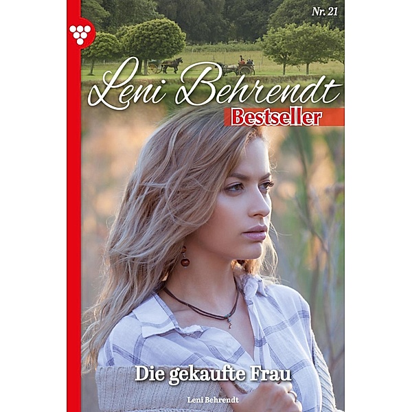 Die gekaufte Frau / Leni Behrendt Bestseller Bd.21, Leni Behrendt
