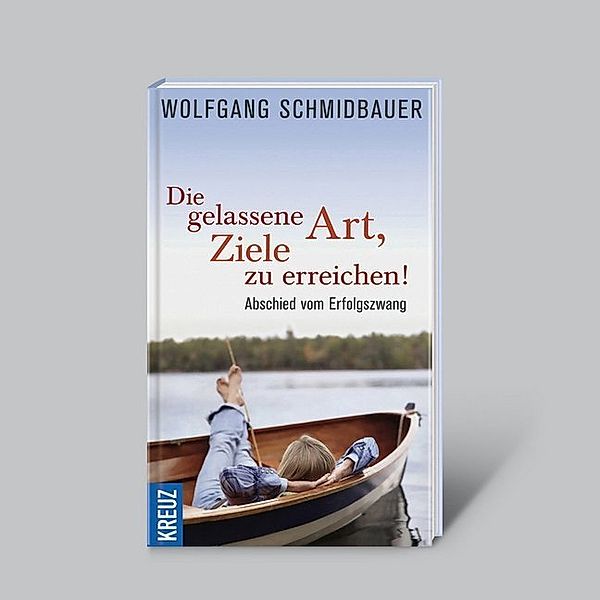 Die gelassene Art, Ziele zu erreichen!, Wolfgang Schmidbauer