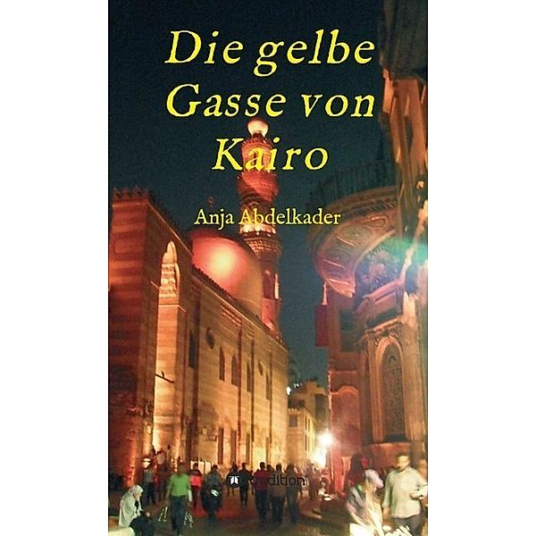 Die gelbe Gasse von Kairo, Anja Abdelkader