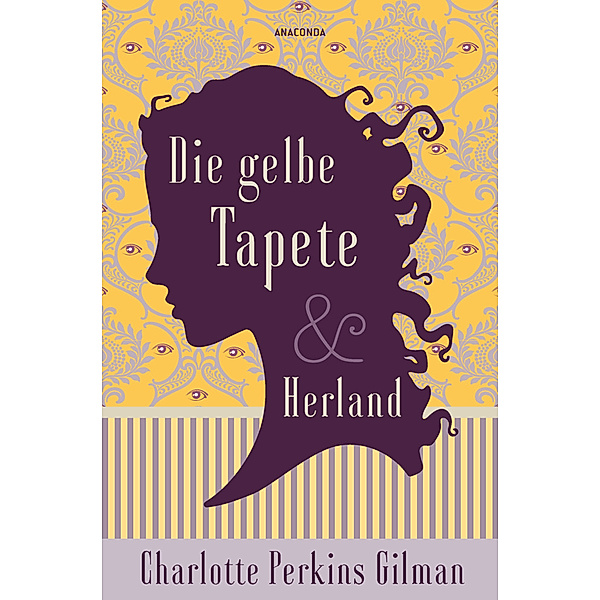 Die gelbe Tapete & Herland - Zwei feministische Klassiker in einem Band, Charlotte Perkins Gilman