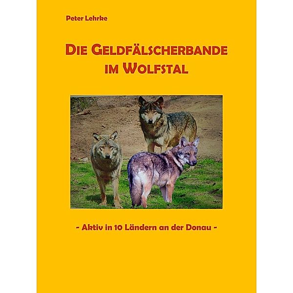 Die Geldfälscherbande im Wolfstal, Peter Lehrke