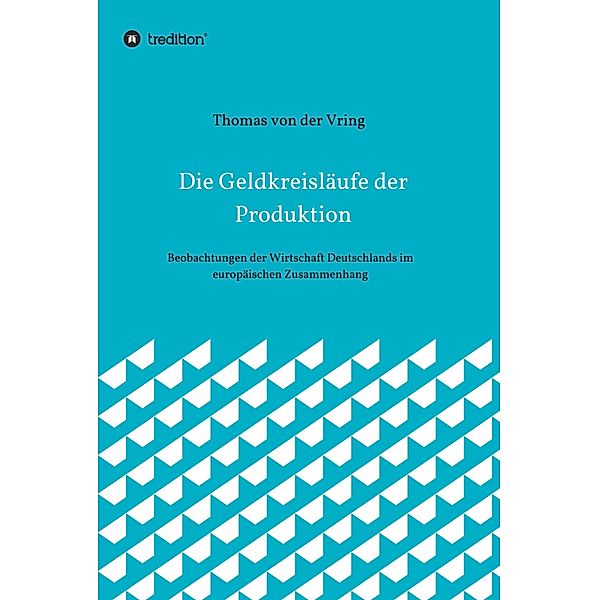 Die Geldkreisläufe der Produktion, Thomas von der Vring