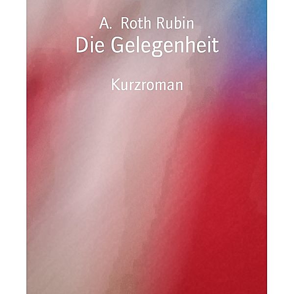 Die Gelegenheit, A. Roth Rubin