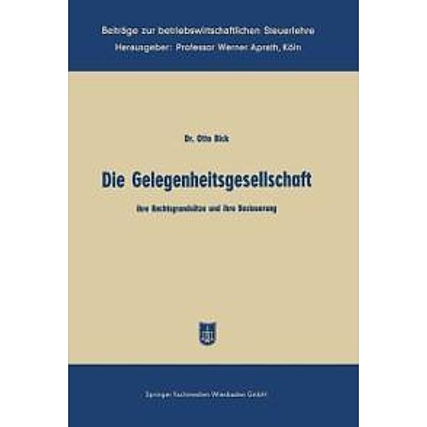 Die Gelegenheitsgesellschaft / Beiträge zur betriebswirtschaftlichen Steuerlehre, Otto Bick