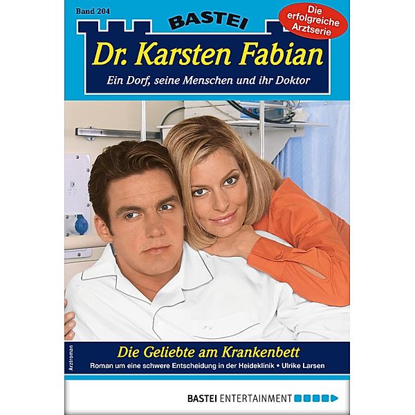 Die Geliebte am Krankenbett / Dr. Karsten Fabian Bd.204, Ulrike Larsen