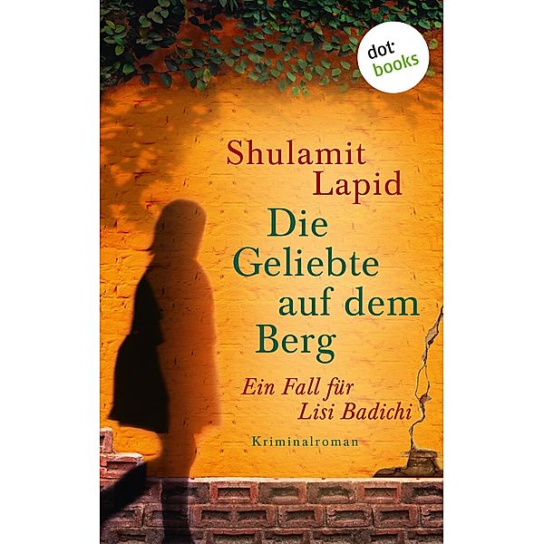 Die Geliebte auf dem Berg - Der fünfte Fall für  Lisi Badichi, Shulamit Lapid