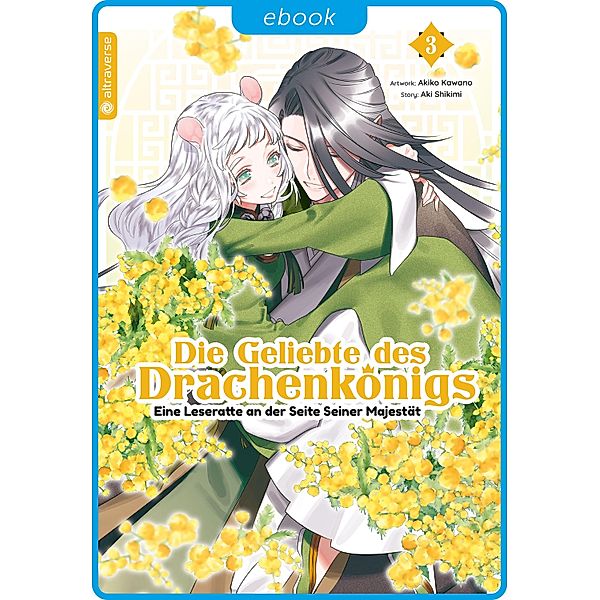 Die Geliebte des Drachenkönigs - Eine Leseratte an der Seite Seiner Majestät 03 / Die Geliebte des Drachenkönigs - Eine Leseratte an der Seite Seiner Majestät Bd.3, Aki Shikimi, Akiko Kawano