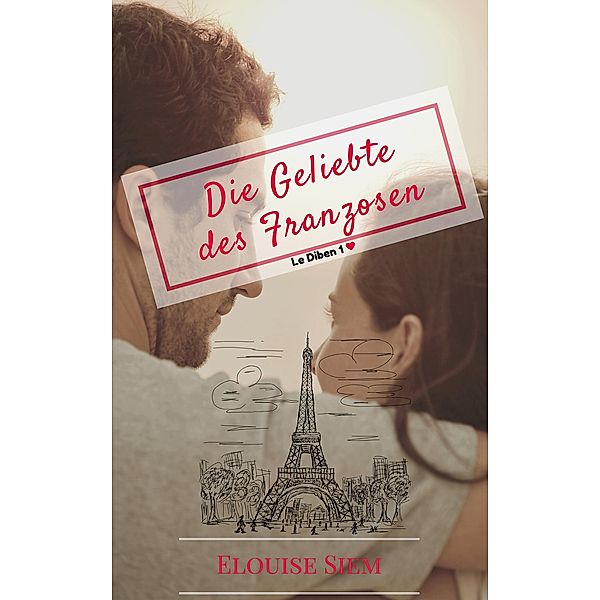 Die Geliebte des Franzosen / Le Diben Bd.1, Elouise Siem