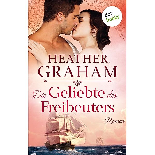 Die Geliebte des Freibeuters / Cameron Saga Bd.2, Heather Graham