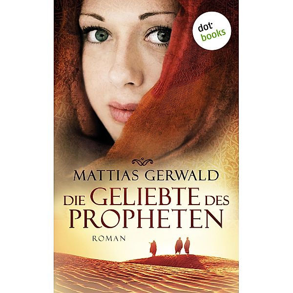 Die Geliebte des Propheten (Gesamtausgabe), Mattias Gerwald