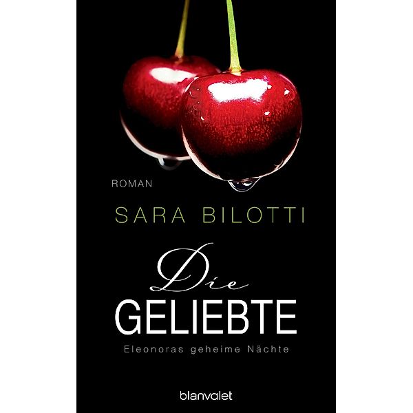 Die Geliebte / Eleonoras geheime Nächte Bd.3, Sara Bilotti