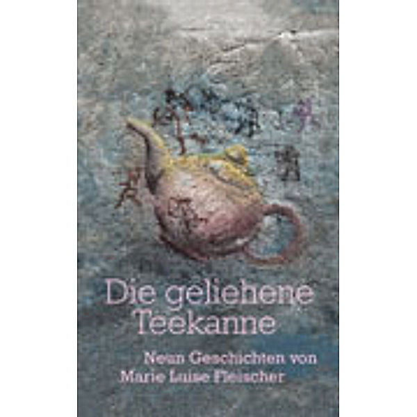 Die geliehene Teekanne, Marie Luise Fleischer