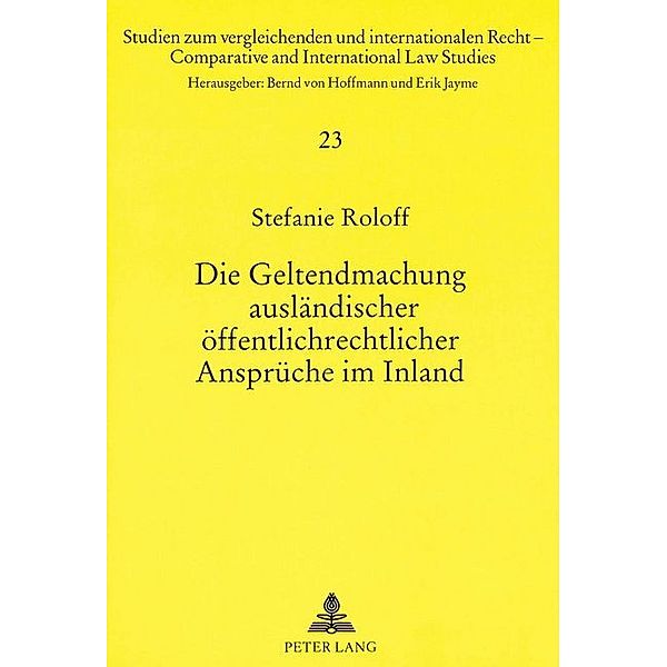 Die Geltendmachung ausländischer öffentlichrechtlicher Ansprüche im Inland, Stefanie Roloff