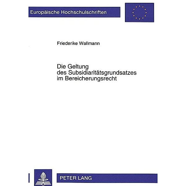 Die Geltung des Subsidiaritätsgrundsatzes im Bereicherungsrecht, Friederike Wallmann