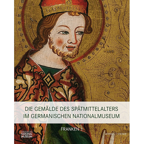 Die Gemälde des Spätmittelalters im Germanischen Nationalmuseum, Franken, 2 Tle..Bd.1