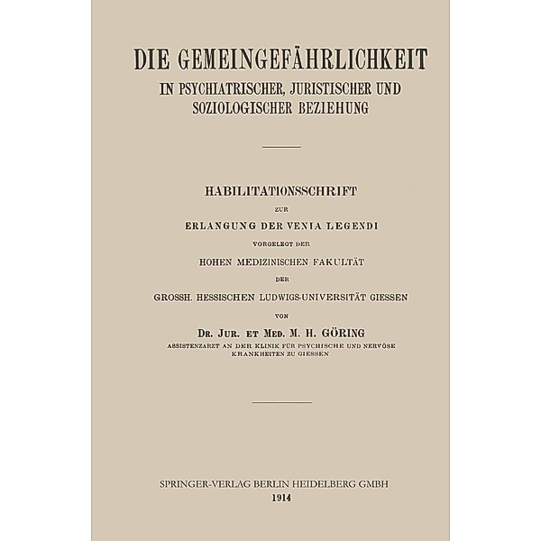 Die Gemeingefährlichkeit in Psychiatrischer, Juristischer und Soziologischer Beziehung, Matthias Heinrich Goering