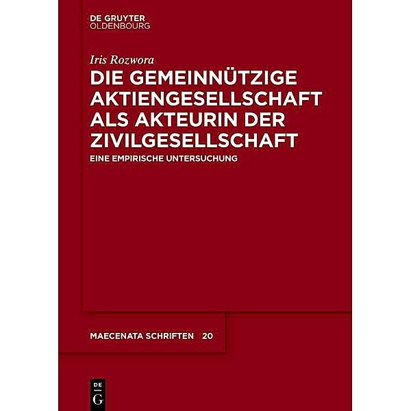 Die gemeinnützige Aktiengesellschaft als Akteurin der Zivilgesellschaft / Maecenata Schriften Bd.20, Iris Rozwora