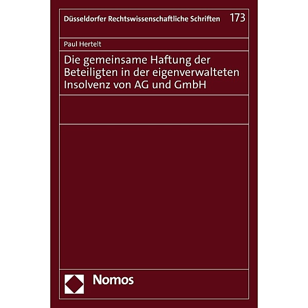 Die gemeinsame Haftung der Beteiligten in der eigenverwalteten Insolvenz von AG und GmbH / Düsseldorfer Rechtswissenschaftliche Schriften Bd.173, Paul Hertelt