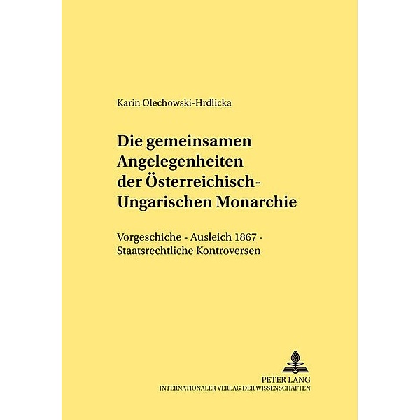 Die gemeinsamen Angelegenheiten der Österreichisch-Ungarischen Monarchie, Karin Olechowski-Hrdlicka