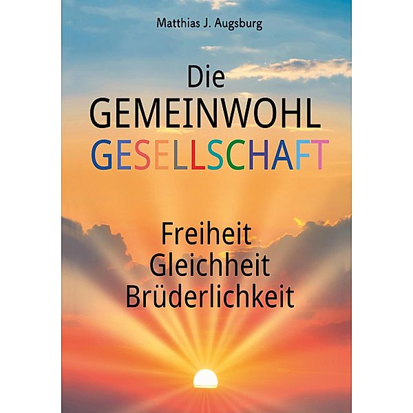 Die GEMEINWOHL GESELLSCHAFT, Matthias J. Augsburg