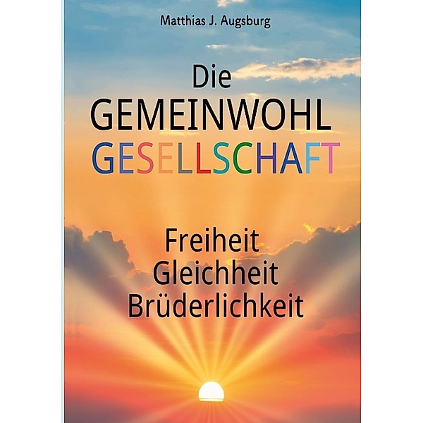 Die GEMEINWOHL GESELLSCHAFT, Matthias J. Augsburg