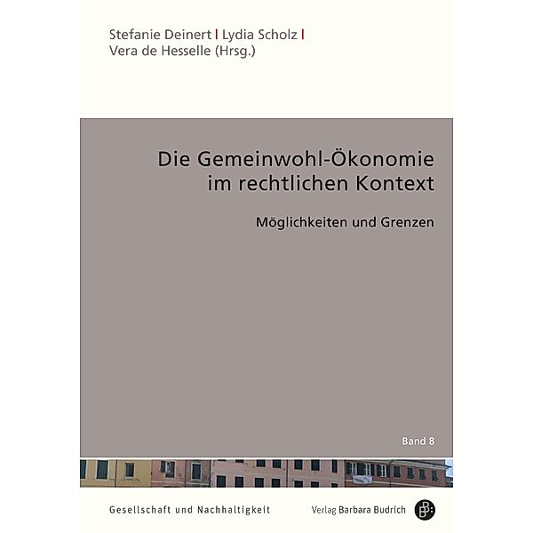 Die Gemeinwohl-Ökonomie im rechtlichen Kontext / Gesellschaft und Nachhaltigkeit Bd.8