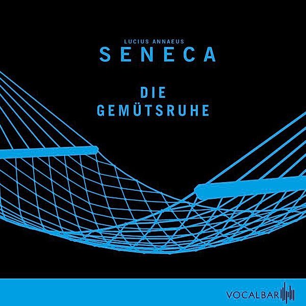 Die Gemütsruhe,Audio-CD, der Jüngere Seneca