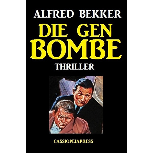 Die Gen-Bombe: Thriller, Alfred Bekker