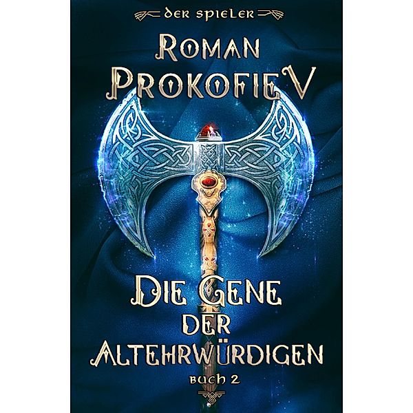Die Gene der Altehrwürdigen (Der Spieler Buch 2): LitRPG-Serie / Der Spieler Bd.2, Roman Prokofiev