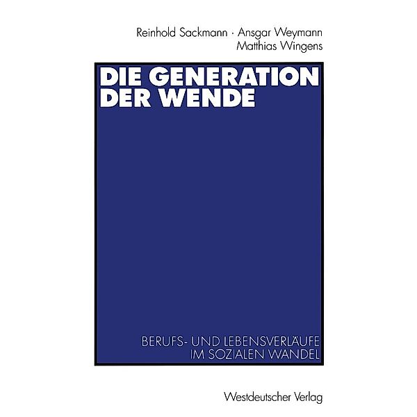 Die Generation der Wende, Reinhold Sackmann, Ansgar Weymann, Matthias Wingens