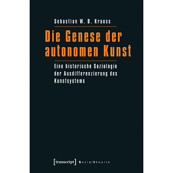 Die Genese der autonomen Kunst / Sozialtheorie, Sebastian W. D. Krauss