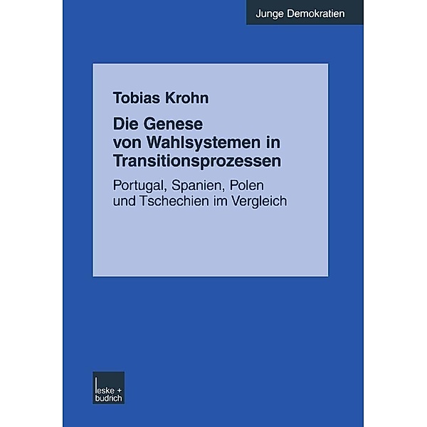 Die Genese von Wahlsystemen in Transitionsprozessen / Junge Demokratien Bd.9, Tobias Krohn
