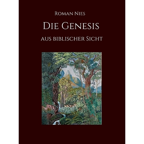Die Genesis aus biblischer Sicht, Roman Nies