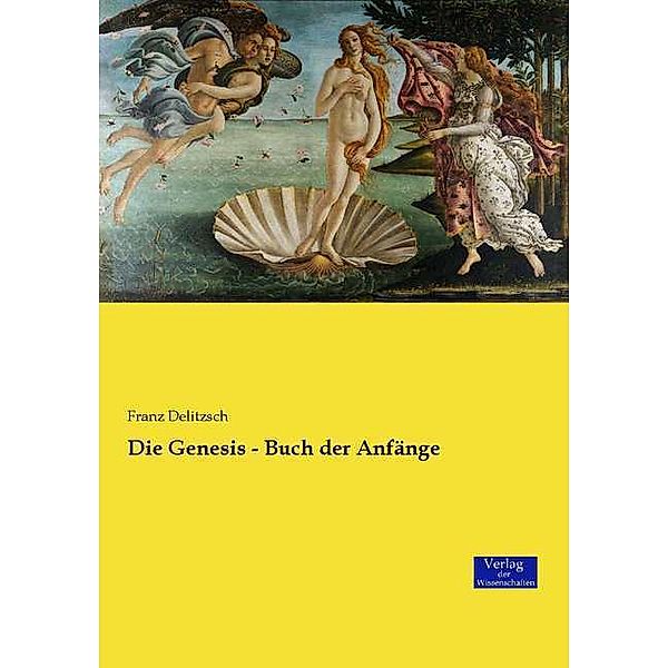 Die Genesis - Buch der Anfänge, Franz J. Delitzsch