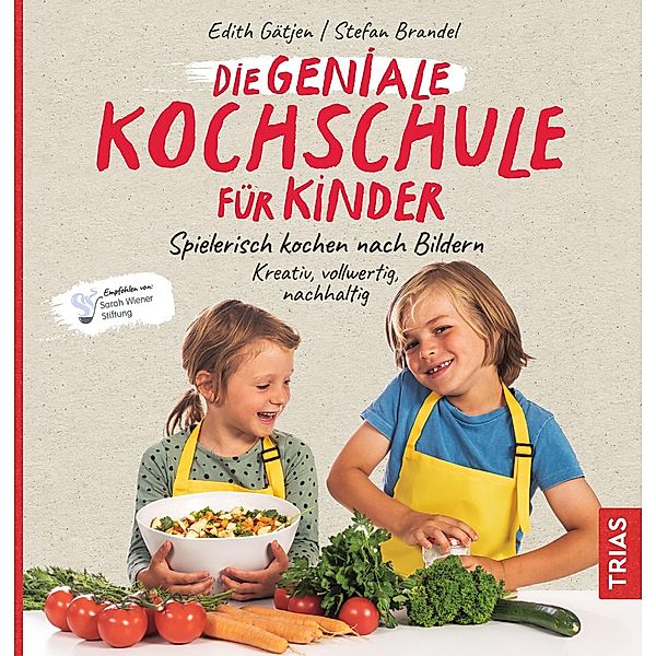 Die geniale Kochschule für Kinder, Edith Gätjen, Stefan Brandel