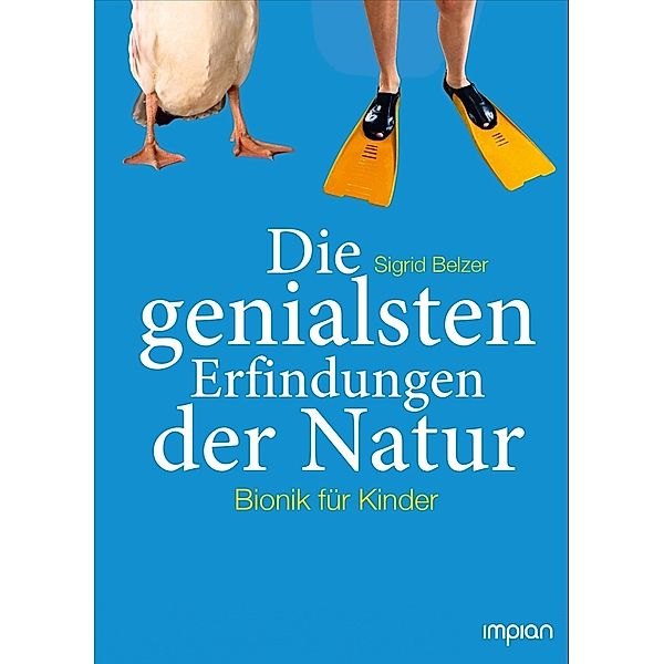 Die genialsten Erfindungen der Natur, Sigrid Belzer